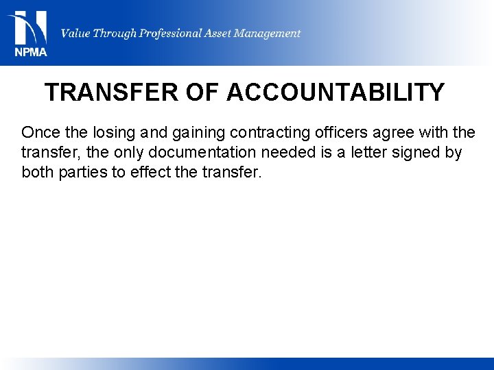 TRANSFER OF ACCOUNTABILITY Once the losing and gaining contracting officers agree with the transfer,