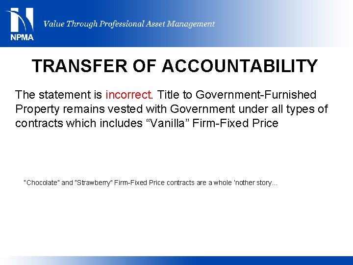TRANSFER OF ACCOUNTABILITY The statement is incorrect. Title to Government-Furnished Property remains vested with