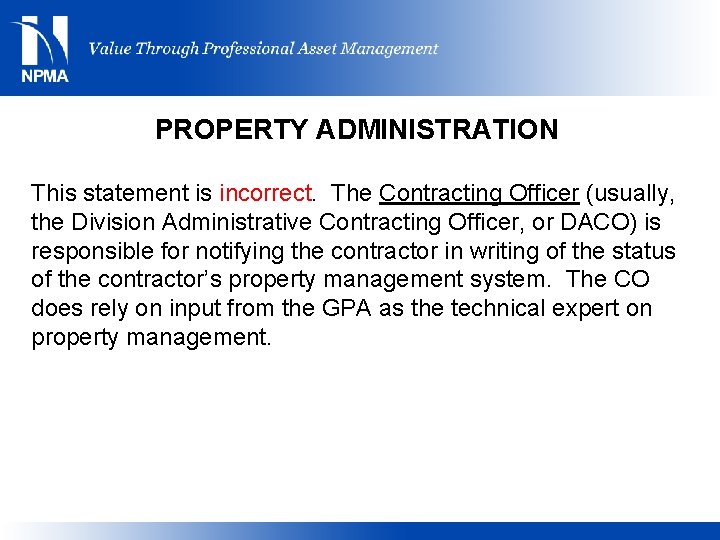 PROPERTY ADMINISTRATION This statement is incorrect. The Contracting Officer (usually, the Division Administrative Contracting