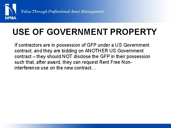 USE OF GOVERNMENT PROPERTY If contractors are in possession of GFP under a US