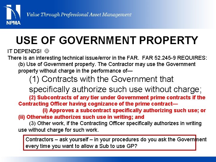 USE OF GOVERNMENT PROPERTY IT DEPENDS! There is an interesting technical issue/error in the