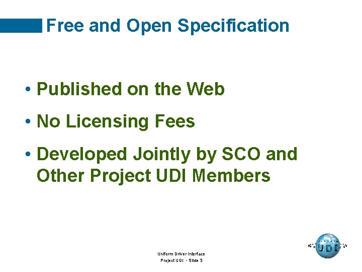 Free and Open Specification • Published on the Web • No Licensing Fees •