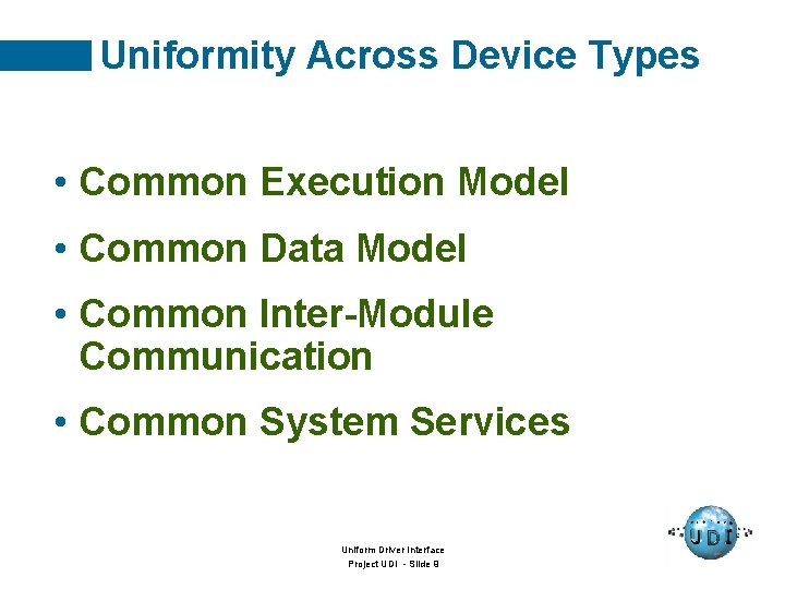 Uniformity Across Device Types • Common Execution Model • Common Data Model • Common