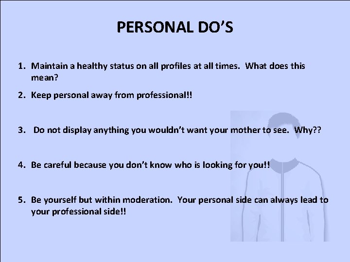 PERSONAL DO’S 1. Maintain a healthy status on all profiles at all times. What