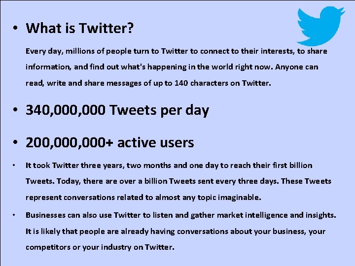  • What is Twitter? Every day, millions of people turn to Twitter to