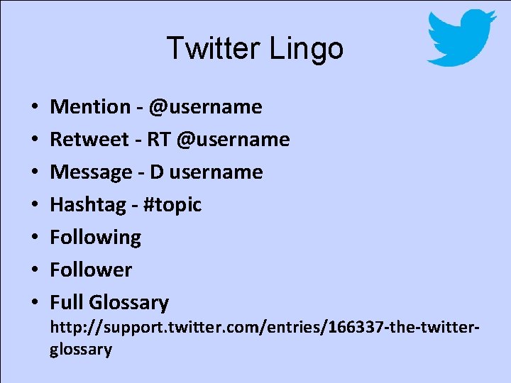 Twitter Lingo • • Mention - @username Retweet - RT @username Message - D