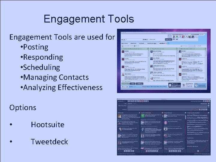 Engagement Tools are used for • Posting • Responding • Scheduling • Managing Contacts