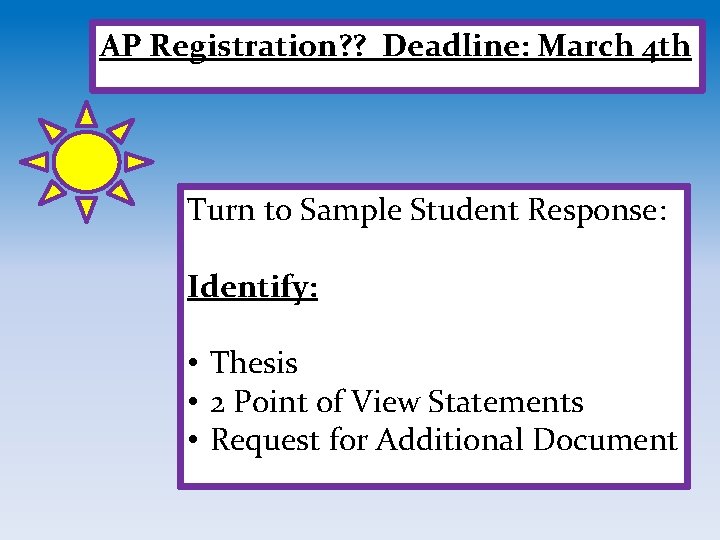 AP Registration? ? Deadline: March 4 th Turn to Sample Student Response: Identify: •