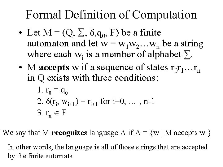 Formal Definition of Computation • Let M = (Q, , δ, q 0, F)