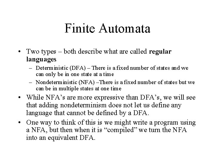 Finite Automata • Two types – both describe what are called regular languages –