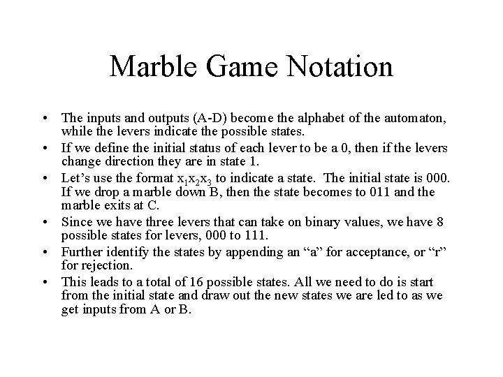 Marble Game Notation • The inputs and outputs (A-D) become the alphabet of the