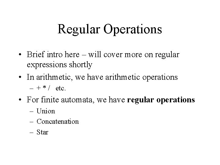 Regular Operations • Brief intro here – will cover more on regular expressions shortly