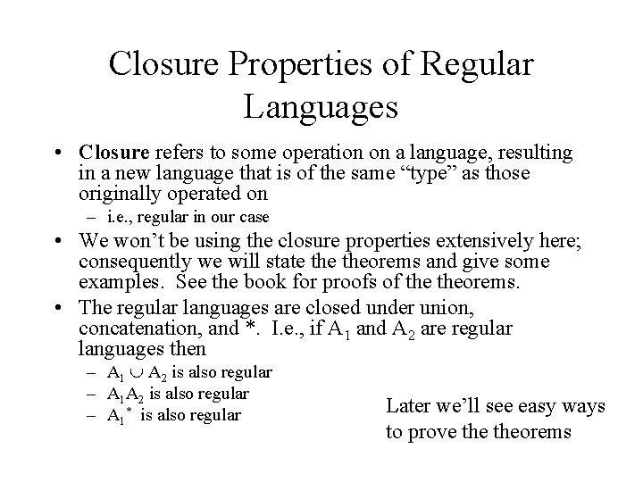 Closure Properties of Regular Languages • Closure refers to some operation on a language,
