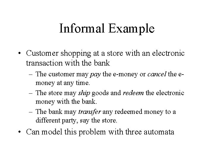 Informal Example • Customer shopping at a store with an electronic transaction with the