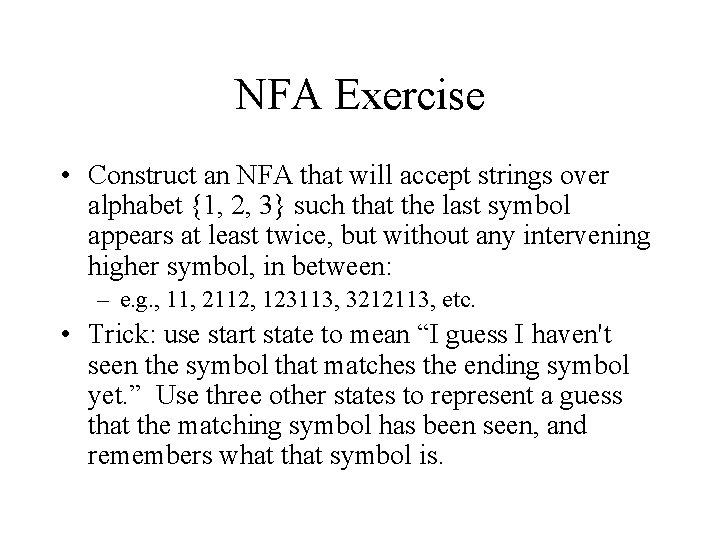 NFA Exercise • Construct an NFA that will accept strings over alphabet {1, 2,