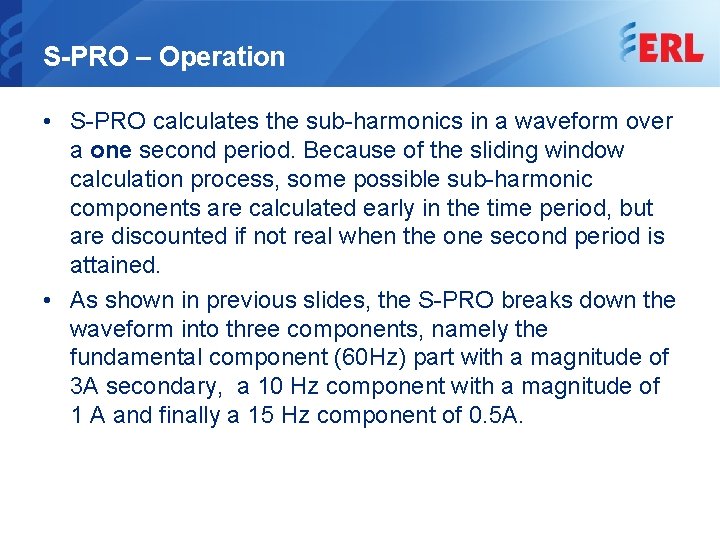 S-PRO – Operation • S-PRO calculates the sub-harmonics in a waveform over a one