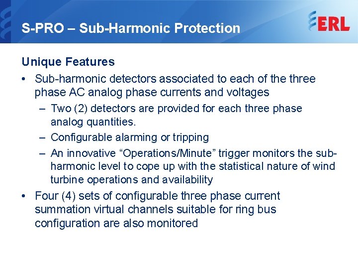 S-PRO – Sub-Harmonic Protection Unique Features • Sub-harmonic detectors associated to each of the