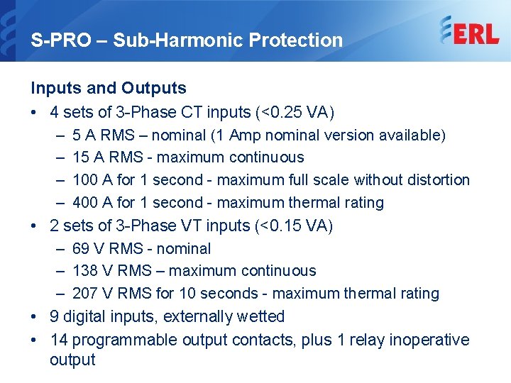 S-PRO – Sub-Harmonic Protection Inputs and Outputs • 4 sets of 3 -Phase CT