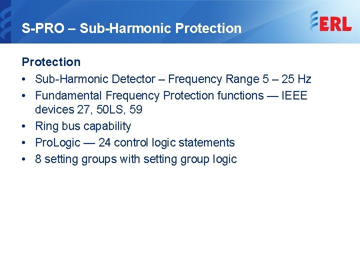 S-PRO – Sub-Harmonic Protection • Sub-Harmonic Detector – Frequency Range 5 – 25 Hz