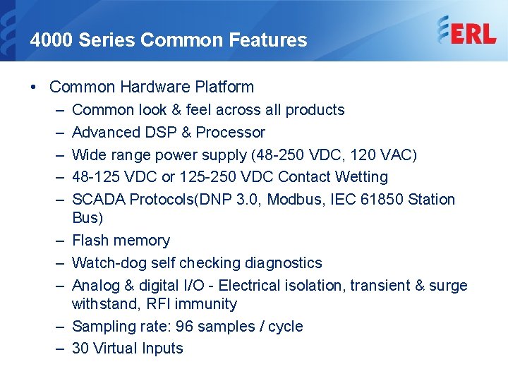 4000 Series Common Features • Common Hardware Platform – Common look & feel across