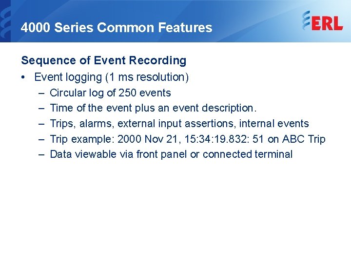 4000 Series Common Features Sequence of Event Recording • Event logging (1 ms resolution)