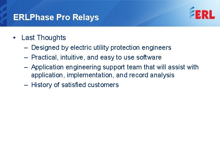 ERLPhase Pro Relays • Last Thoughts – Designed by electric utility protection engineers –