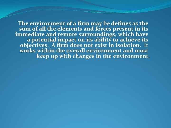 The environment of a firm may be defines as the sum of all the