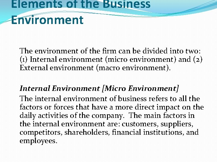 Elements of the Business Environment The environment of the firm can be divided into