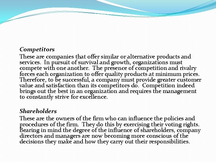 Competitors These are companies that offer similar or alternative products and services. In pursuit