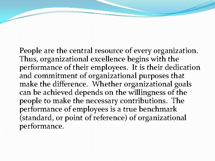 People are the central resource of every organization. Thus, organizational excellence begins with the