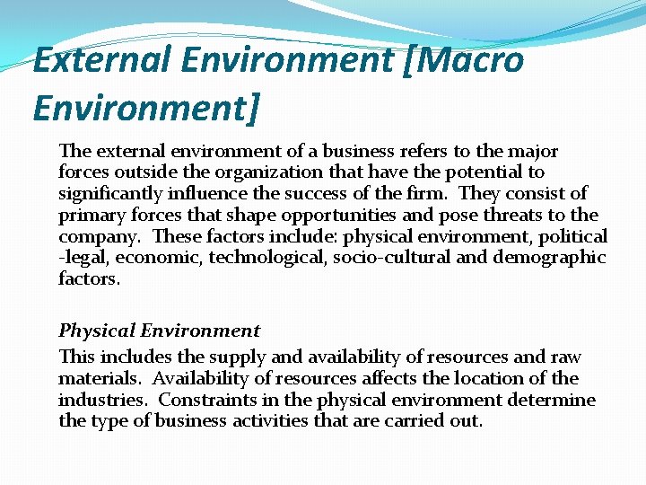  External Environment [Macro Environment] The external environment of a business refers to the