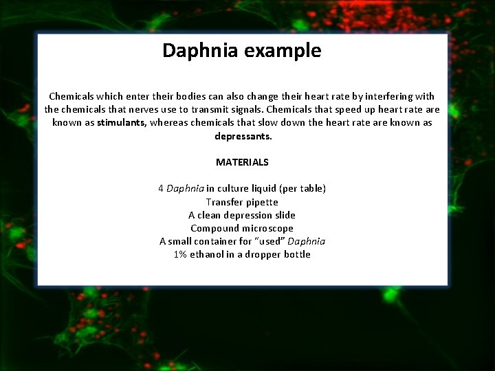 Daphnia example Chemicals which enter their bodies can also change their heart rate by