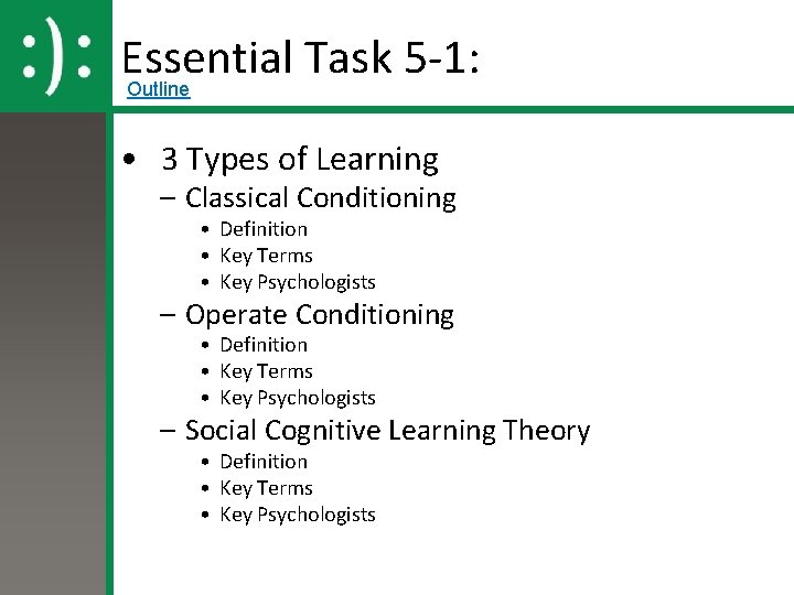 Essential Task 5 -1: Outline • 3 Types of Learning – Classical Conditioning •