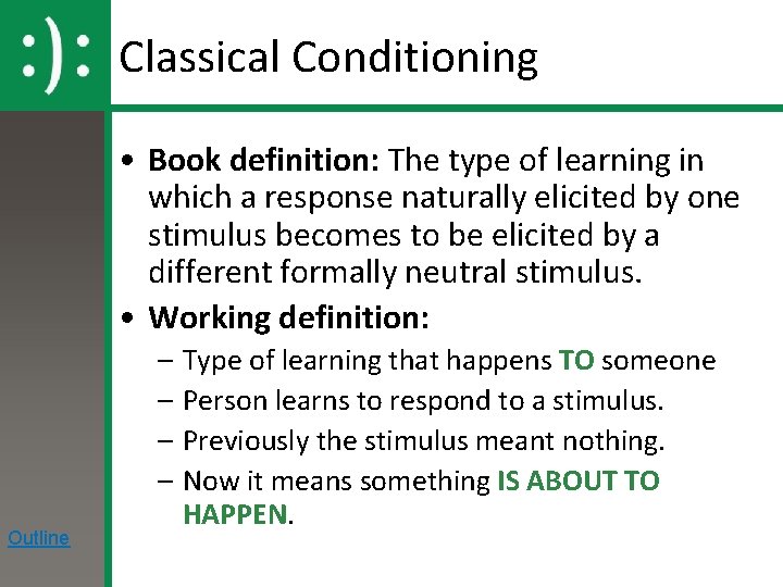 Classical Conditioning • Book definition: The type of learning in which a response naturally