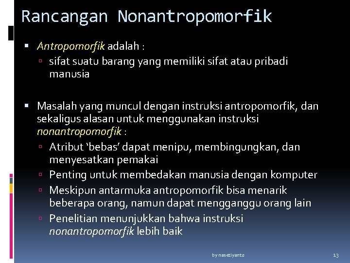 Rancangan Nonantropomorfik Antropomorfik adalah : sifat suatu barang yang memiliki sifat atau pribadi manusia