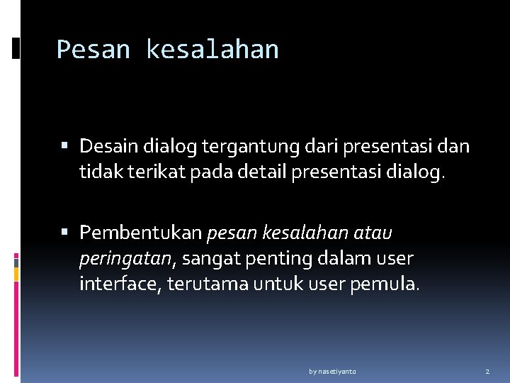 Pesan kesalahan Desain dialog tergantung dari presentasi dan tidak terikat pada detail presentasi dialog.