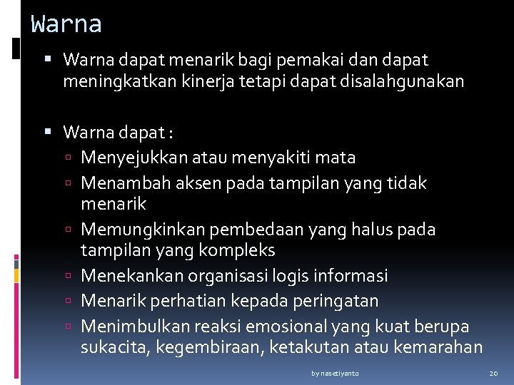 Warna dapat menarik bagi pemakai dan dapat meningkatkan kinerja tetapi dapat disalahgunakan Warna dapat