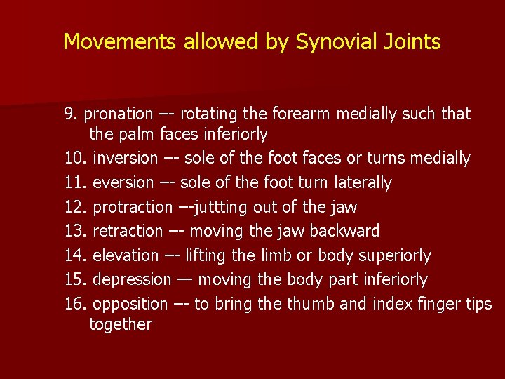 Movements allowed by Synovial Joints 9. pronation –- rotating the forearm medially such that