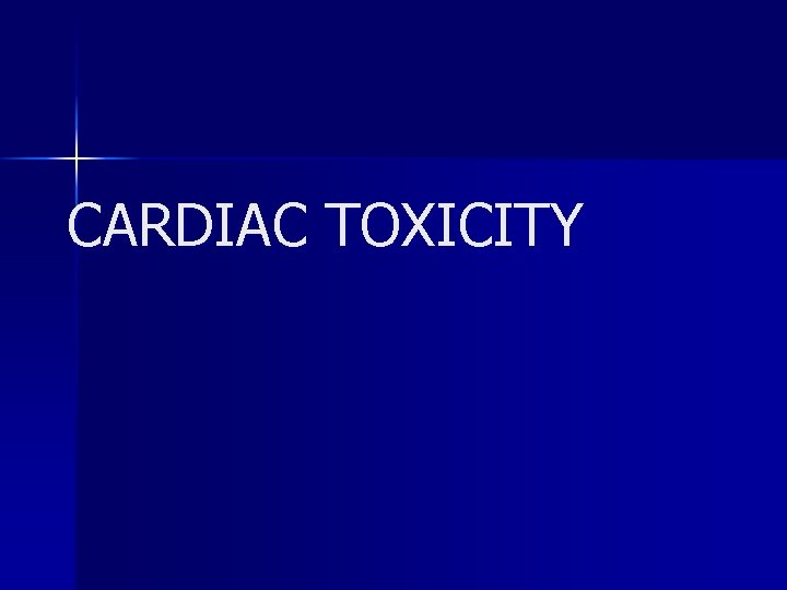 CARDIAC TOXICITY 