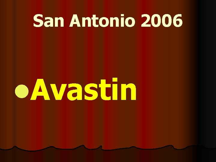 San Antonio 2006 l. Avastin 