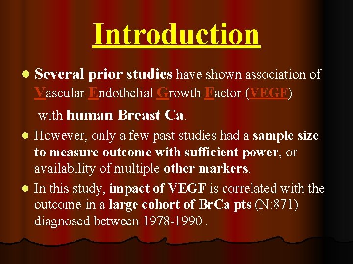 Introduction l Several prior studies have shown association of Vascular Endothelial Growth Factor (VEGF)