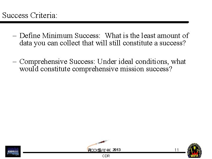 Success Criteria: – Define Minimum Success: What is the least amount of data you