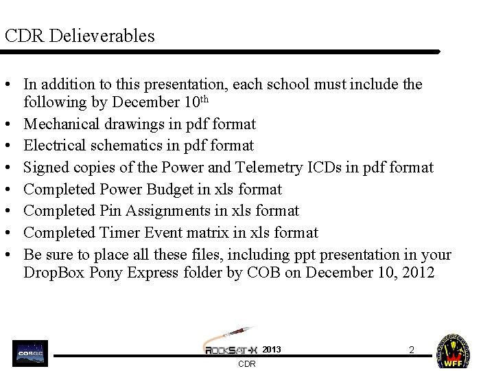 CDR Delieverables • In addition to this presentation, each school must include the following