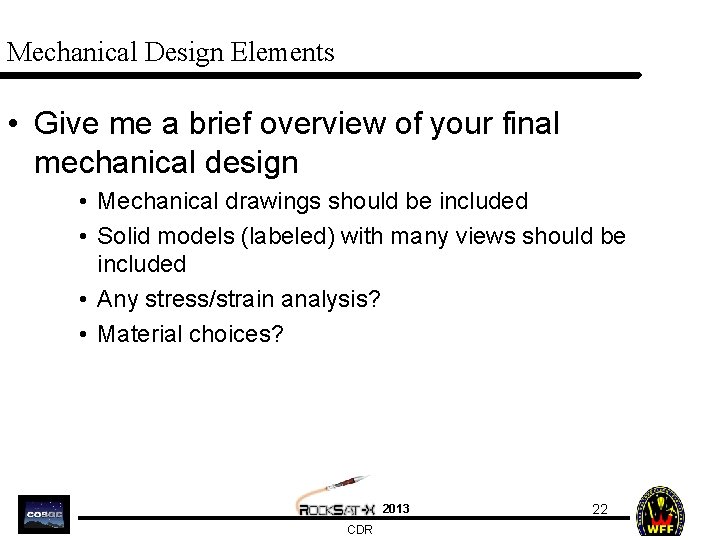 Mechanical Design Elements • Give me a brief overview of your final mechanical design