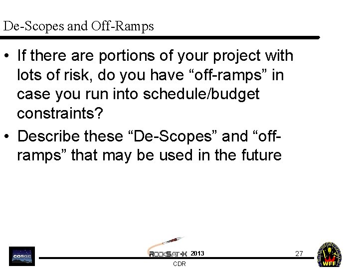 De-Scopes and Off-Ramps • If there are portions of your project with lots of