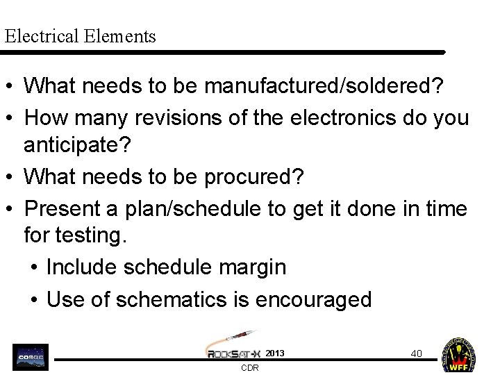 Electrical Elements • What needs to be manufactured/soldered? • How many revisions of the