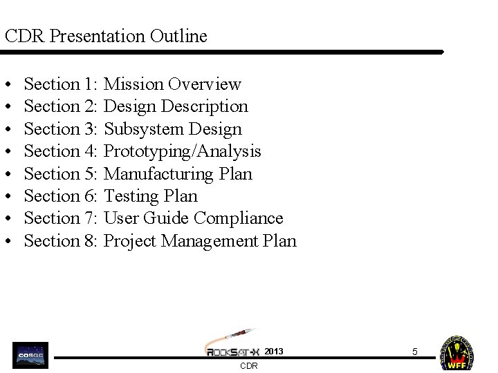 CDR Presentation Outline • • Section 1: Mission Overview Section 2: Design Description Section