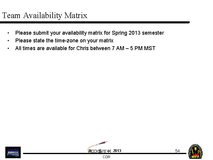 Team Availability Matrix • • • Please submit your availability matrix for Spring 2013