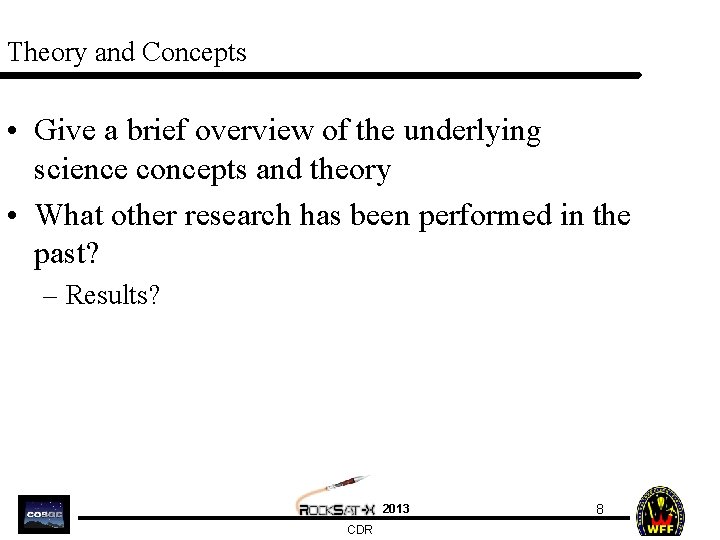 Theory and Concepts • Give a brief overview of the underlying science concepts and