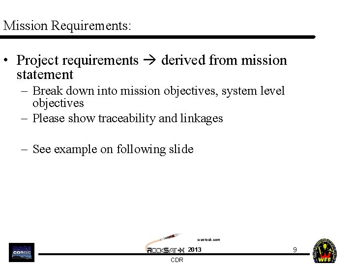Mission Requirements: • Project requirements derived from mission statement – Break down into mission
